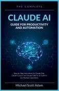 The Complete Claude AI Guide for Productivity and Automation