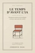 LE TEMPS D'AVANT L'IA