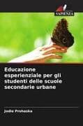 Educazione esperienziale per gli studenti delle scuole secondarie urbane