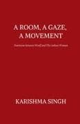 A ROOM, A GAZE, A MOVEMENT