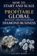 How to Start and Scale a Profitable Global Rough and Polished Diamond Business