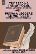 TRY READING THE MY POEMS - ROVA A LEGGERE LE MIE POESIE simple verses for breathing - semplice versi per respirare