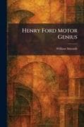 Henry Ford Motor Genius