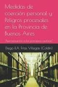 Medidas de coercio¿n personal y Peligros procesales en la Provincia de Buenos Aires