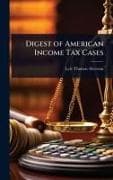 Digest of American Income Tax Cases