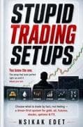 STUPID TRADING SETUPS