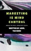Marketing Is Mind Control