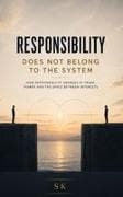 RESPONSIBILITY DOES NOT BELONG TO THE SYSTEM