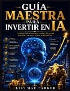 Guía maestra para invertir en IA