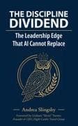 The Discipline Dividend- The Leadership Edge that AI cannot replace