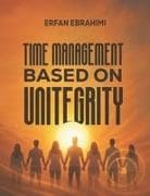Time Management Based on Unitegrity