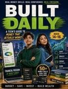 BUILT DAILY / A Teen's Guide to Money That Actually Works