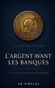 L'argent avant les banques