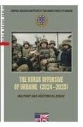THE KURSK OFFENSIVE OF UKRAINE (2024-2025)