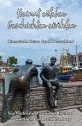 Heimat erleben - Geschichten erzählen: Von Ostfriesland nach Nordfriesland - vom Alten Land nach Hamburg