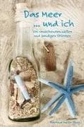 Das Meer ... und ich - Von rauschenden Wellen und sandigen Stürmen