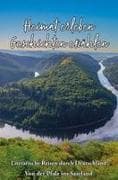Heimat erleben - Geschichten erzählen: Von der Pfalz ins Saarland