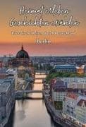 Heimat erleben - Geschichten erzählen: Berlin