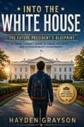 INTO THE WHITE HOUSE