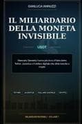 Il miliardario della moneta invisibile