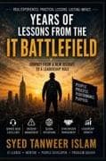Years of Lessons from the IT Battlefield