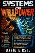 Systems Over Willpower