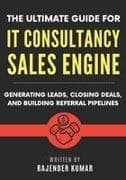 The Ultimate Guide for IT Consultancy Sales Engine