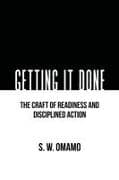 Getting It Done - The Craft of Readiness and Disciplined Action