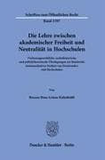 Die Lehre zwischen akademischer Freiheit und Neutralität in Hochschulen
