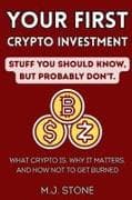 Your First Crypto - Stuff You Should Know, But Probably Don't