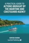 A Practical Guide to Actions Brought by the Maritime and Coastguard Agency
