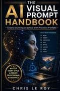 The AI Visual Prompt Handbook