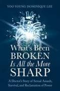 What's Been Broken Is All the More Sharp