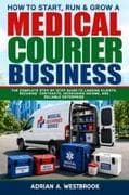 How To Start, Run, & Grow A Medical Courier Business