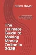 The Ultimate Guide to Making Money Online in 2026