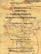 EL TERRITORIO, LA FRONTERA Y LOS MAPAS EN EL DERECHO INTERNACIONAL. EL CASO GUYANA c. VENEZUELA