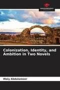 Colonization, Identity, and Ambition in Two Novels