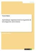 Aprendizaje organizacional en la gestión de investigación universitaria