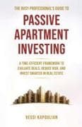 THE BUSY PROFESSIONAL'S GUIDE TO PASSIVE APARTMENT INVESTING A TIME-EFFICIENT FRAMEWORK TO EVALUATE DEALS, REDUCE RISK, AND INVEST SMARTER IN REAL ESTATE