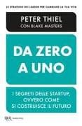 Da zero a uno. I segreti delle startup, ovvero come si costruisce il futuro