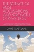 THE SCIENCE OF FALSE ACCUSATIONS AND WRONGFUL CONVICTION