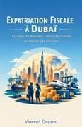 Expatriation Fiscale à Dubaï