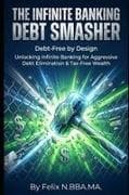 The Infinite Banking Debt Smasher