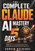 THE COMPLETE CLAUDE AI MASTERY IN 5 DAYS