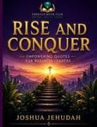 Rise and Conquer Empowering Quotes for Business Leaders