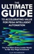 The Ultimate Guide to Accelerating Value for Pega Intelligent Automation
