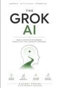 The Complete Guide to Grok AI