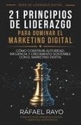 21 Principios de Liderazgo para Dominar el Marketing Digital