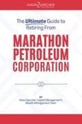 The Ultimate Guide to Retiring From Marathon Petroleum Corporation