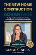THE NEW HOME CONSTRUCTION ADVANTAGE